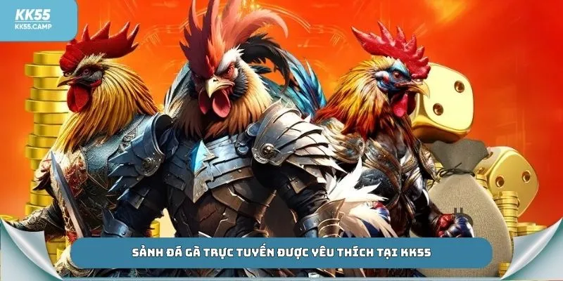 Sảnh đá gà trực tuyến được yêu thích tại KK55