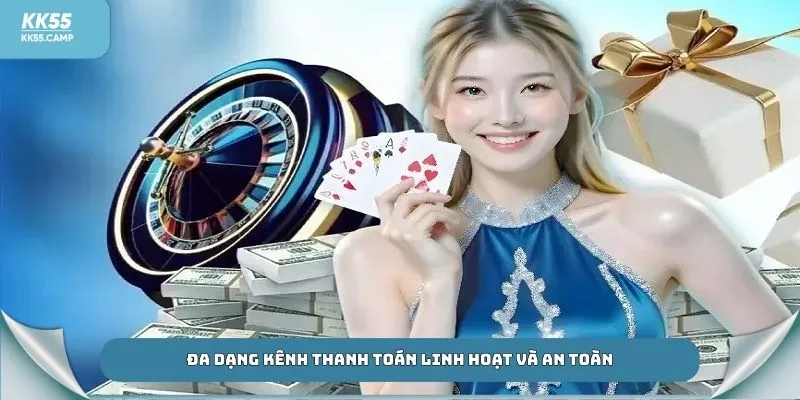 Đa dạng kênh thanh toán linh hoạt và an toàn