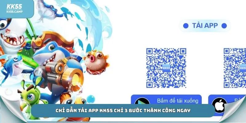 Chỉ dẫn tải app KK55 chỉ 3 bước thành công ngay